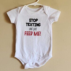 Wonder Nation Baby Bodysuit "Stop Texting & Feed Me" Size 6-9 Months